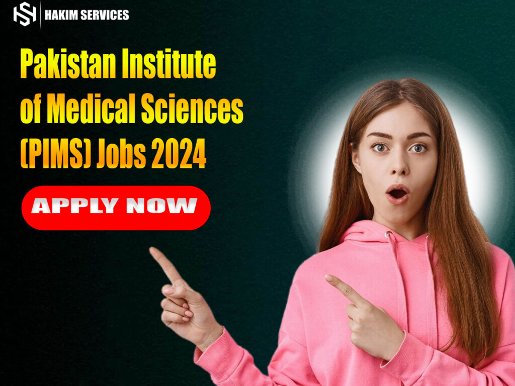 Pakistan Institute of Medical Sciences (PIMS) Jobs 2024