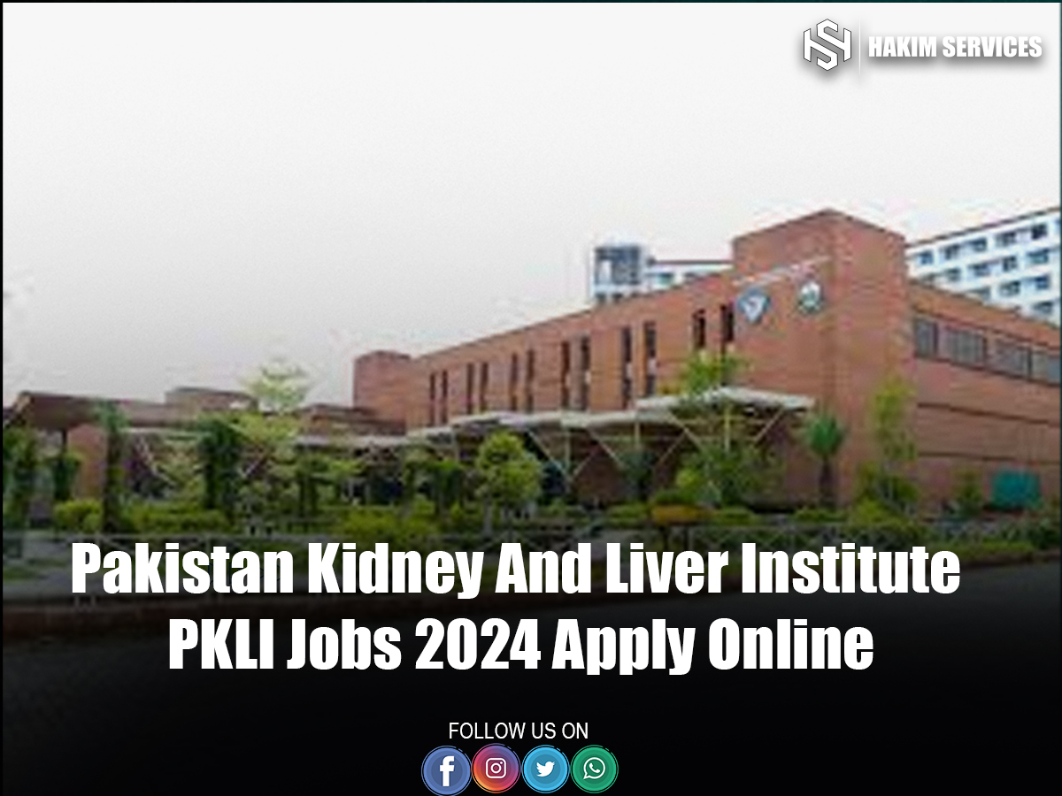 Pakistan Kidney And Liver Institute PKLI Jobs 2024 Apply Online